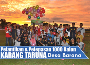 VIDEO : Lantik Pengurus, KARANG TARUNA Desa Barana Terbangkan 1000 Balon