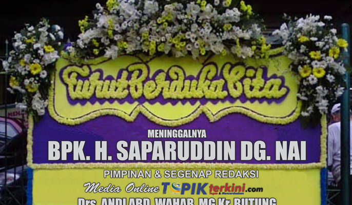 Pimpinan dan segenap redaksi media online TOPIKTERKINI.COM Mengucapkan Turut Berduka Cita atas meninggalnya H Saparuddin Daeng Nai