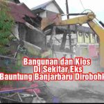 Personil Gabungan Robohkan 32 Bangunan di Sekitar Eks Pasar Bauntung Banjarbaru