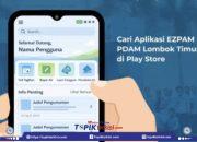 Praktis, Cepat, dan Tanpa Ribet, PDAM Lombok Timur Ajak Pelanggan Gunakan Aplikasi EZPAM