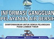 PDAM Lombok Timur Umumkan Gangguan Layanan Air Bersih di Sejumlah Wilayah