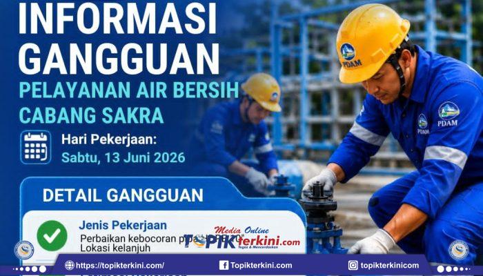 PDAM Lombok Timur Informasikan Gangguan Layanan Air Bersih di Wilayah Kabar dan Montong Dulang