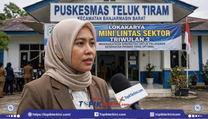 WAWANCARA EKSKLUSIF dr. Hidayati: 8 dari 12 Indikator Puskesmas Teluk Tiram Lampaui Target, Sinergi 40 Ketua RT Jadi Kunci