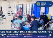 Gandeng Puskesmas Teluk Tiram, Kelurahan Telawang Gelar Skrining TBC dan Cek Kesehatan Gratis